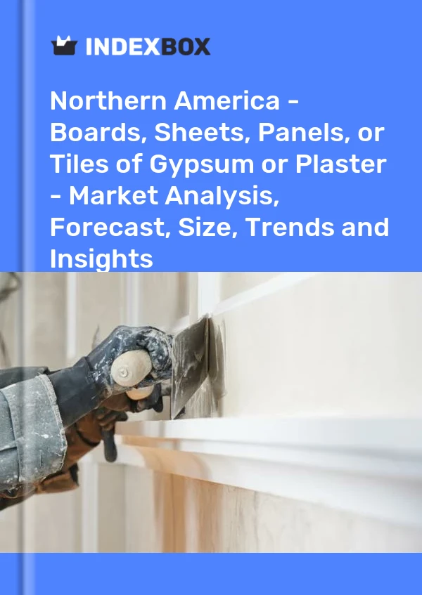 Report Northern America - Boards, Sheets, Panels, or Tiles of Gypsum or Plaster - Market Analysis, Forecast, Size, Trends and Insights for 499$