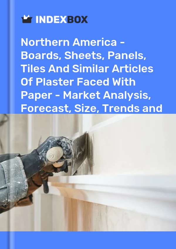 Report Northern America - Boards, Sheets, Panels, Tiles and Similar Articles of Plaster Faced With Paper - Market Analysis, Forecast, Size, Trends and Insights for 499$