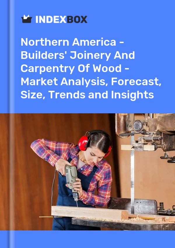 Report Northern America - Builders' Joinery and Carpentry of Wood - Market Analysis, Forecast, Size, Trends and Insights for 499$
