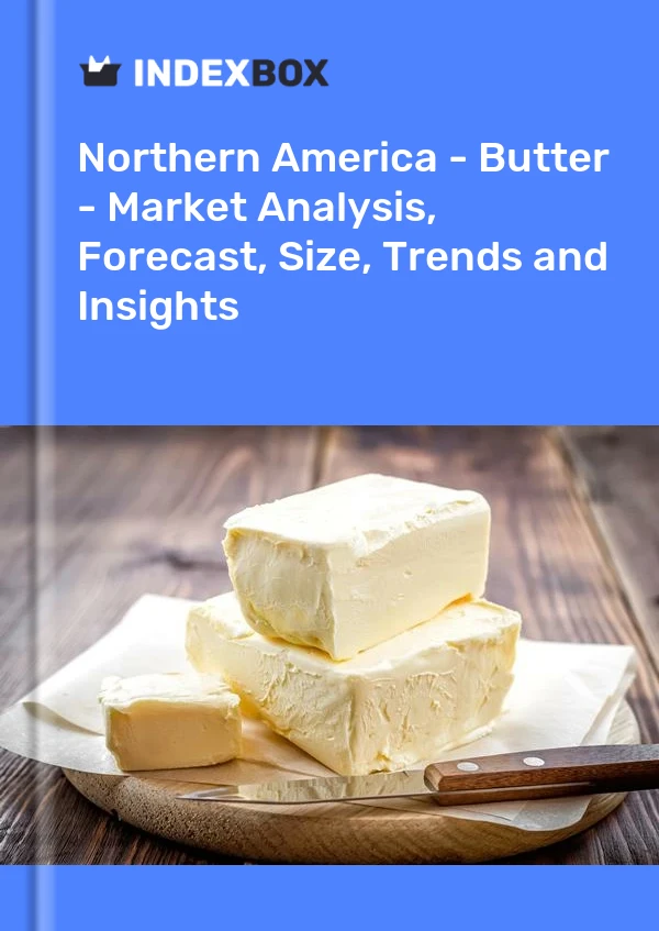 Report Northern America - Butter - Market Analysis, Forecast, Size, Trends and Insights for 499$