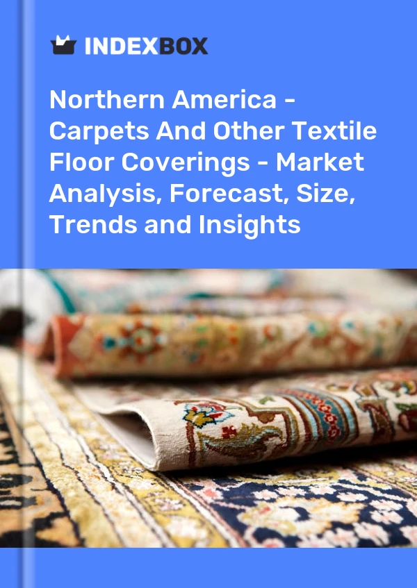 Report Northern America - Carpets and Other Textile Floor Coverings - Market Analysis, Forecast, Size, Trends and Insights for 499$