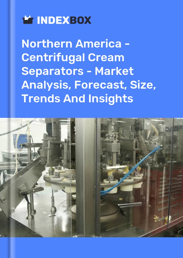 Report Northern America - Centrifugal Cream Separators - Market Analysis, Forecast, Size, Trends and Insights for 499$
