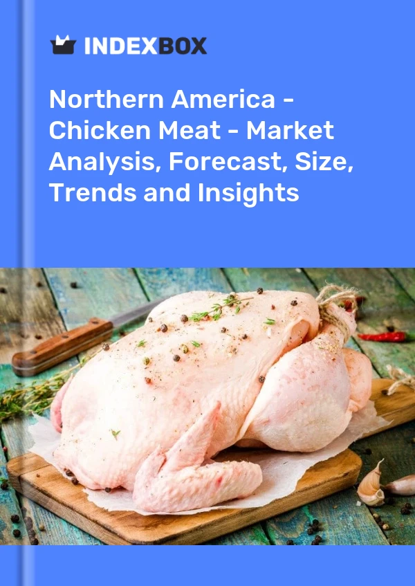 Report Northern America - Chicken Meat - Market Analysis, Forecast, Size, Trends and Insights for 499$