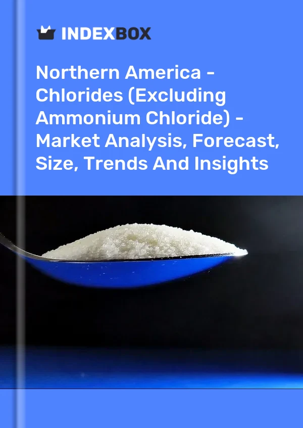 Report Northern America - Chlorides (Excluding Ammonium Chloride) - Market Analysis, Forecast, Size, Trends and Insights for 499$