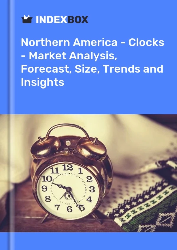 Report Northern America - Clocks - Market Analysis, Forecast, Size, Trends and Insights for 499$
