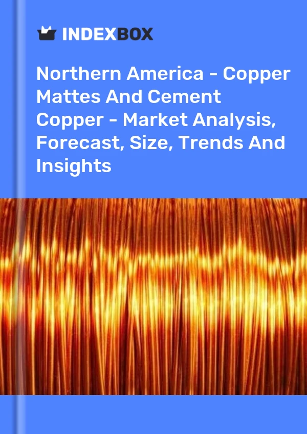 Report Northern America - Copper Mattes and Cement Copper - Market Analysis, Forecast, Size, Trends and Insights for 499$