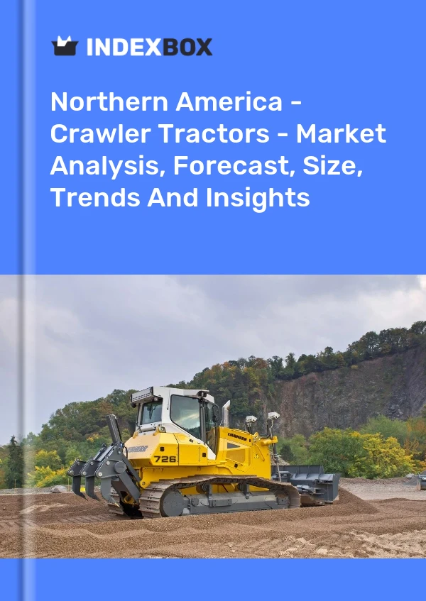 Report Northern America - Crawler Tractors - Market Analysis, Forecast, Size, Trends and Insights for 499$