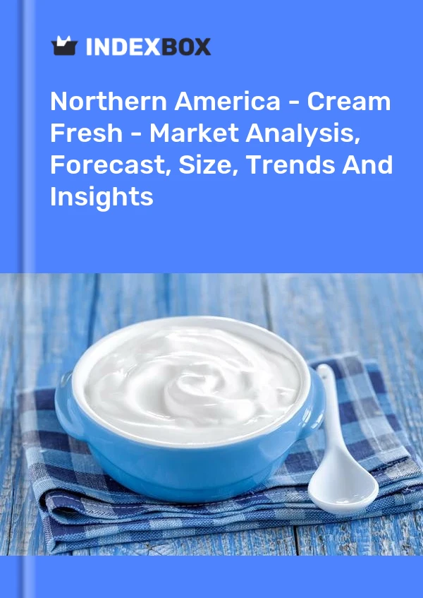 Report Northern America - Cream Fresh - Market Analysis, Forecast, Size, Trends and Insights for 499$