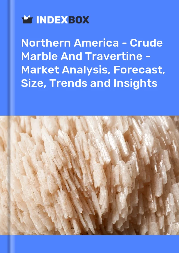 Report Northern America - Crude Marble and Travertine - Market Analysis, Forecast, Size, Trends and Insights for 499$