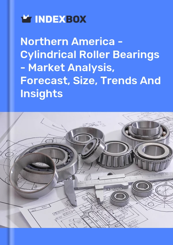 Report Northern America - Cylindrical Roller Bearings - Market Analysis, Forecast, Size, Trends and Insights for 499$