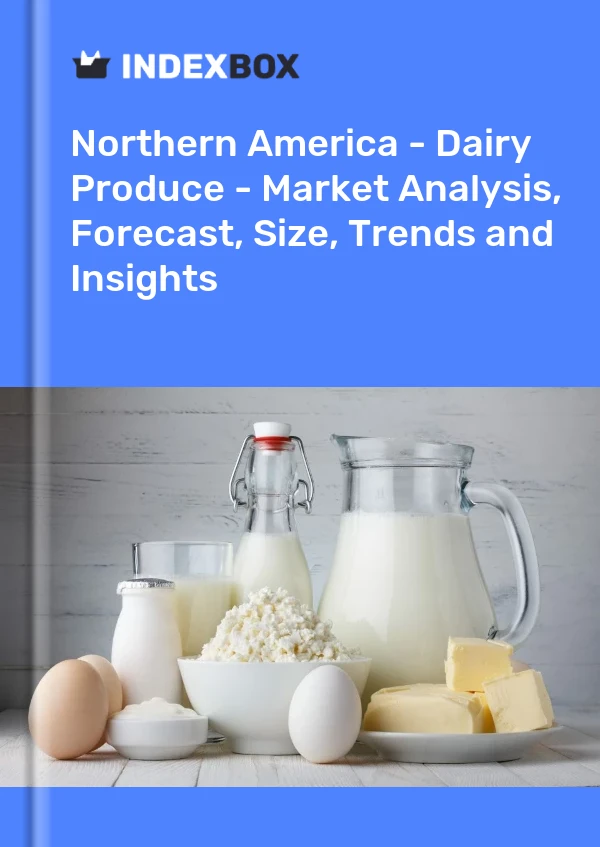 Report Northern America - Dairy Produce - Market Analysis, Forecast, Size, Trends and Insights for 499$