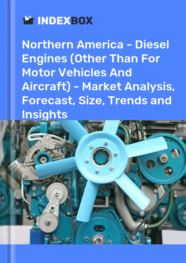 Report Northern America - Diesel Engines (Other Than for Motor Vehicles and Aircraft) - Market Analysis, Forecast, Size, Trends and Insights for 499$