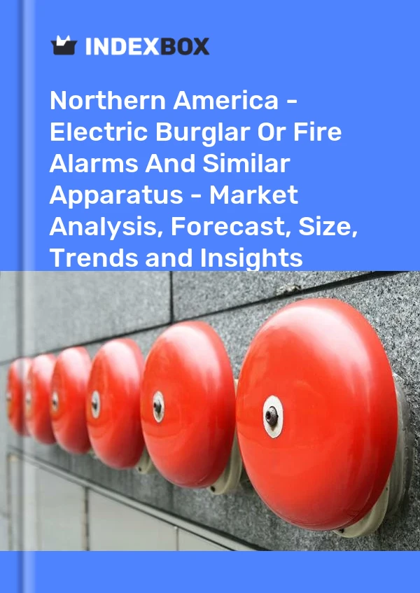 Report Northern America - Electric Burglar or Fire Alarms and Similar Apparatus - Market Analysis, Forecast, Size, Trends and Insights for 499$