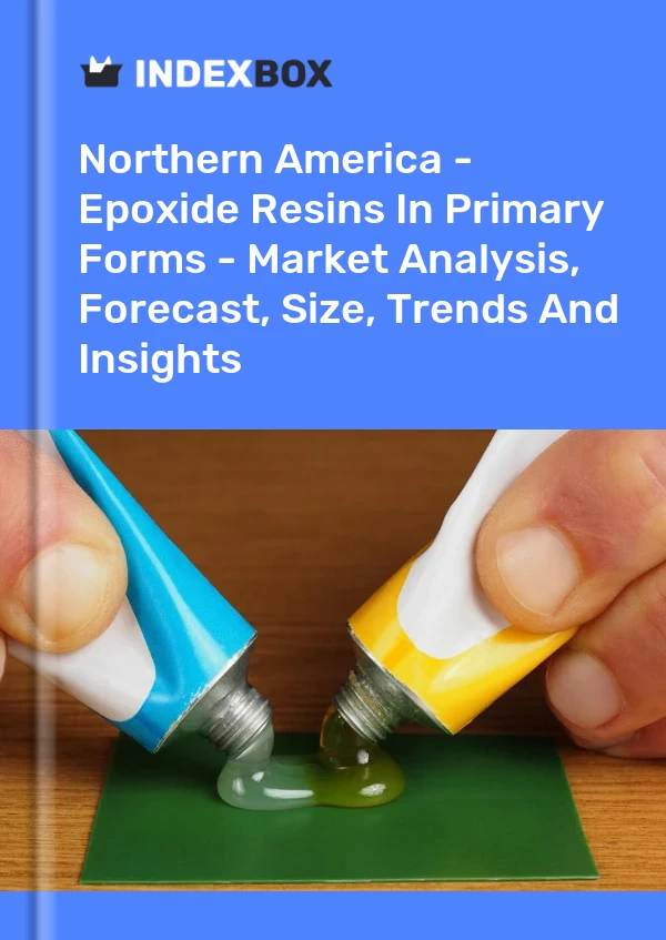 Report Northern America - Epoxide Resins in Primary Forms - Market Analysis, Forecast, Size, Trends and Insights for 499$