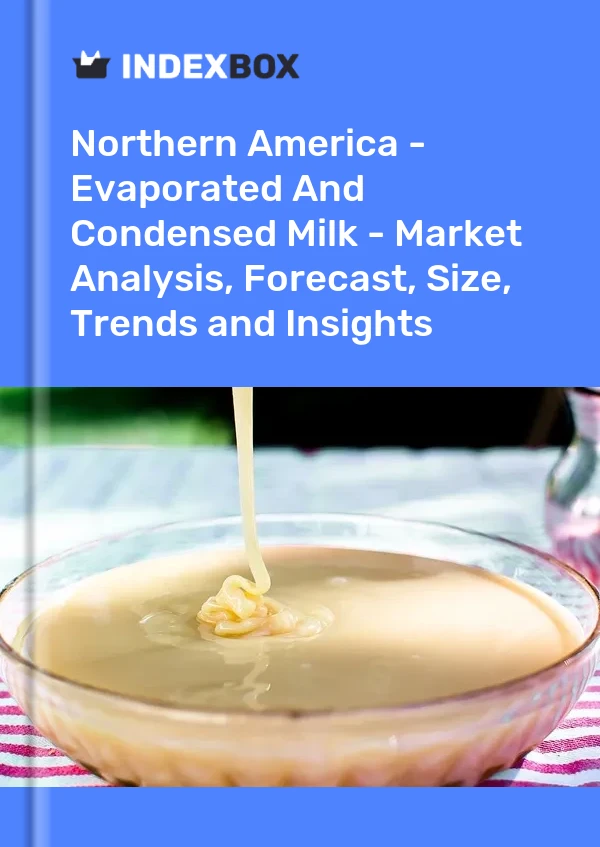 Report Northern America - Evaporated and Condensed Milk - Market Analysis, Forecast, Size, Trends and Insights for 499$