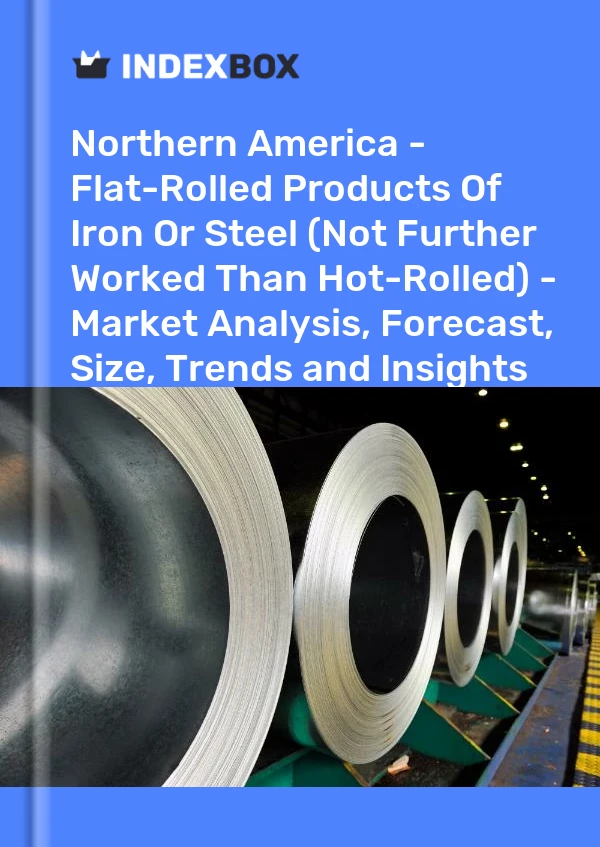 Report Northern America - Flat-Rolled Products of Iron or Steel (Not Further Worked Than Hot-Rolled) - Market Analysis, Forecast, Size, Trends and Insights for 499$