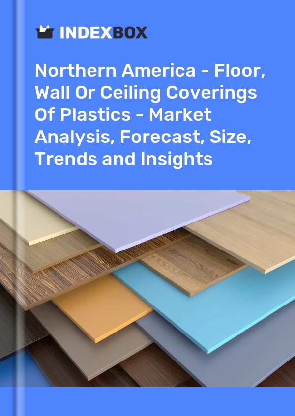 Report Northern America - Floor, Wall or Ceiling Coverings of Plastics - Market Analysis, Forecast, Size, Trends and Insights for 499$