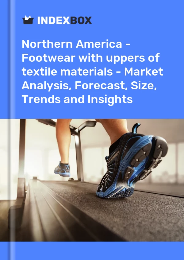 Report Northern America - Footwear with uppers of textile materials - Market Analysis, Forecast, Size, Trends and Insights for 499$