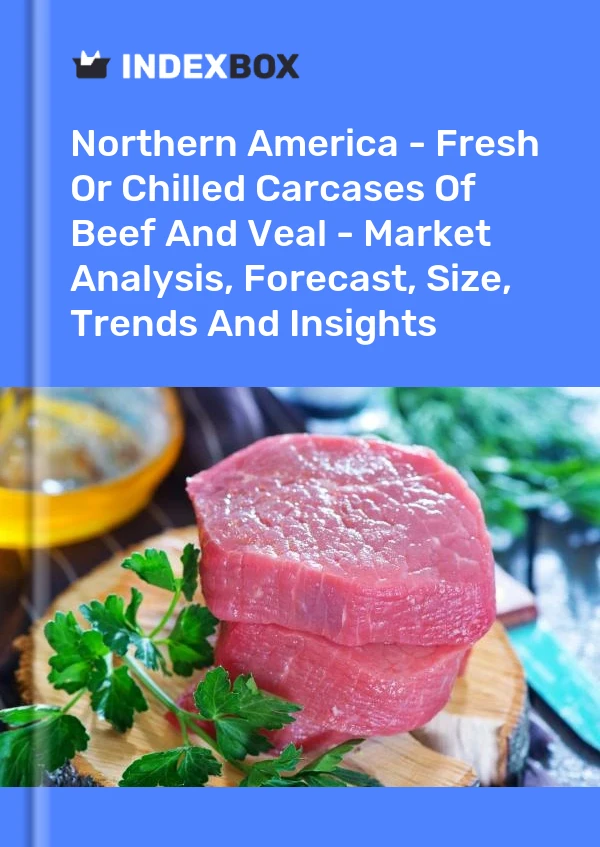 Report Northern America - Fresh or Chilled Carcases of Beef and Veal - Market Analysis, Forecast, Size, Trends and Insights for 499$