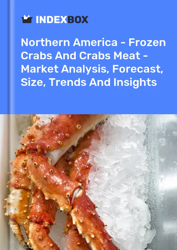 Report Northern America - Frozen Crabs and Crabs Meat - Market Analysis, Forecast, Size, Trends and Insights for 499$