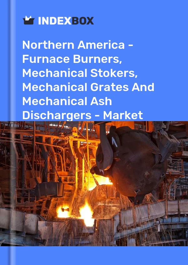 Report Northern America - Furnace Burners, Mechanical Stokers, Mechanical Grates and Mechanical Ash Dischargers - Market Analysis, Forecast, Size, Trends and Insights for 499$