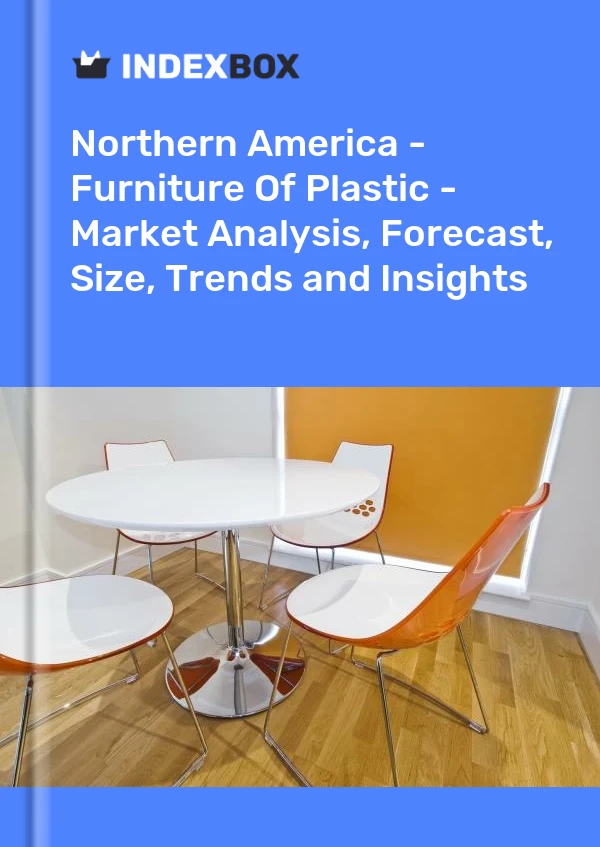 Report Northern America - Furniture of Plastic - Market Analysis, Forecast, Size, Trends and Insights for 499$