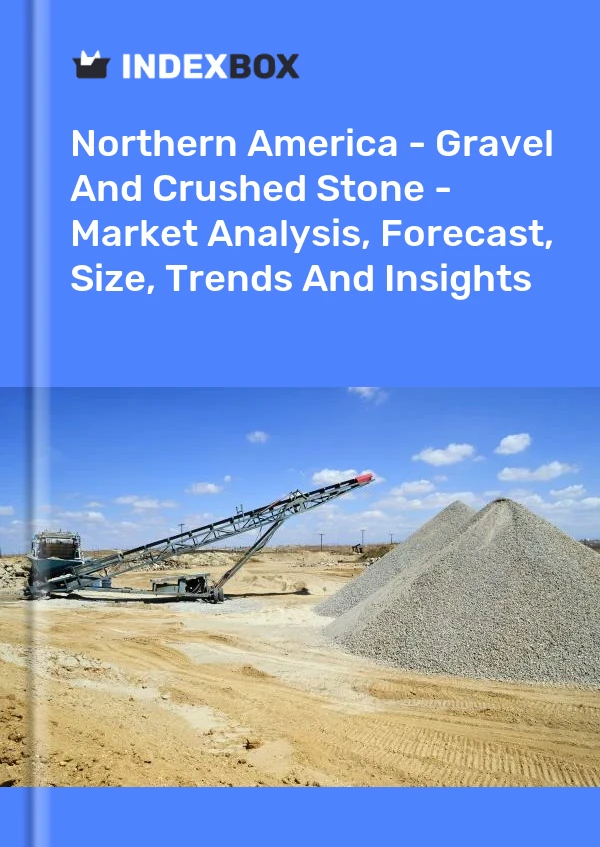 Report Northern America - Gravel and Crushed Stone - Market Analysis, Forecast, Size, Trends and Insights for 499$