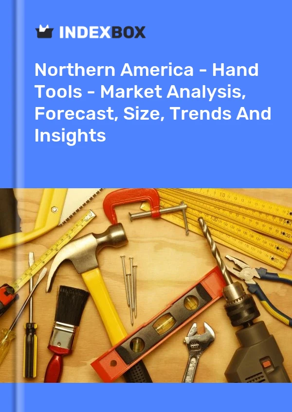 Report Northern America - Hand Tools - Market Analysis, Forecast, Size, Trends and Insights for 499$