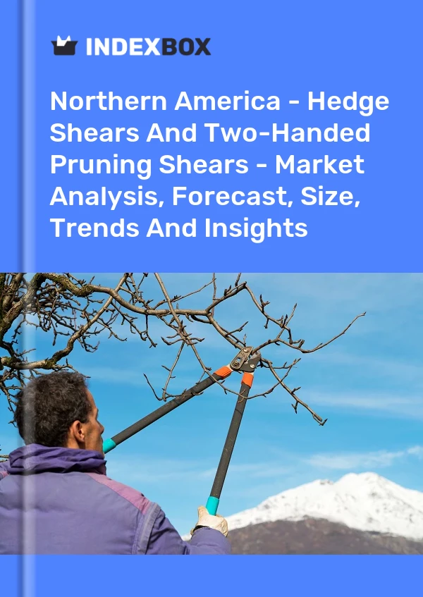 Report Northern America - Hedge Shears and Two-Handed Pruning Shears - Market Analysis, Forecast, Size, Trends and Insights for 499$