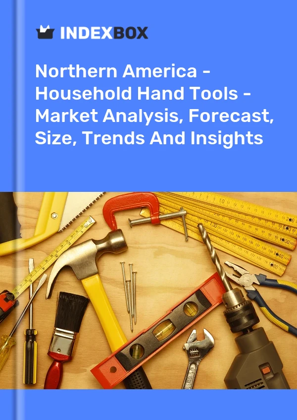 Report Northern America - Household Hand Tools - Market Analysis, Forecast, Size, Trends and Insights for 499$