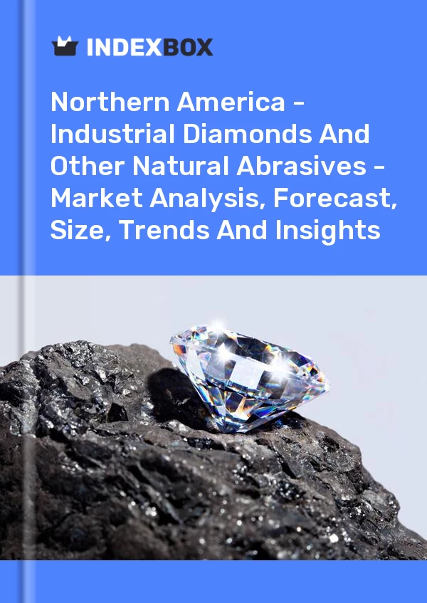 Report Northern America - Industrial Diamonds and Other Natural Abrasives - Market Analysis, Forecast, Size, Trends and Insights for 499$