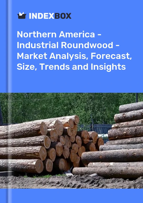 Report Northern America - Industrial Roundwood - Market Analysis, Forecast, Size, Trends and Insights for 499$
