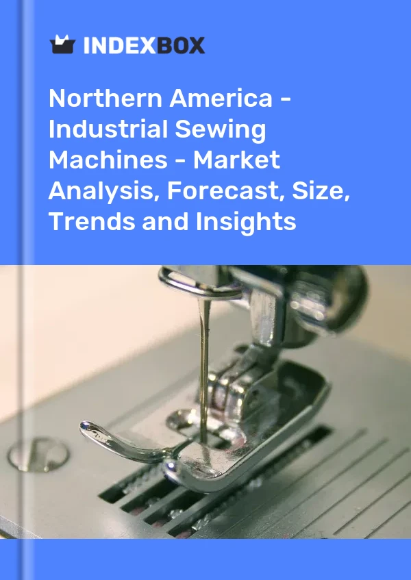Report Northern America - Industrial Sewing Machines - Market Analysis, Forecast, Size, Trends and Insights for 499$