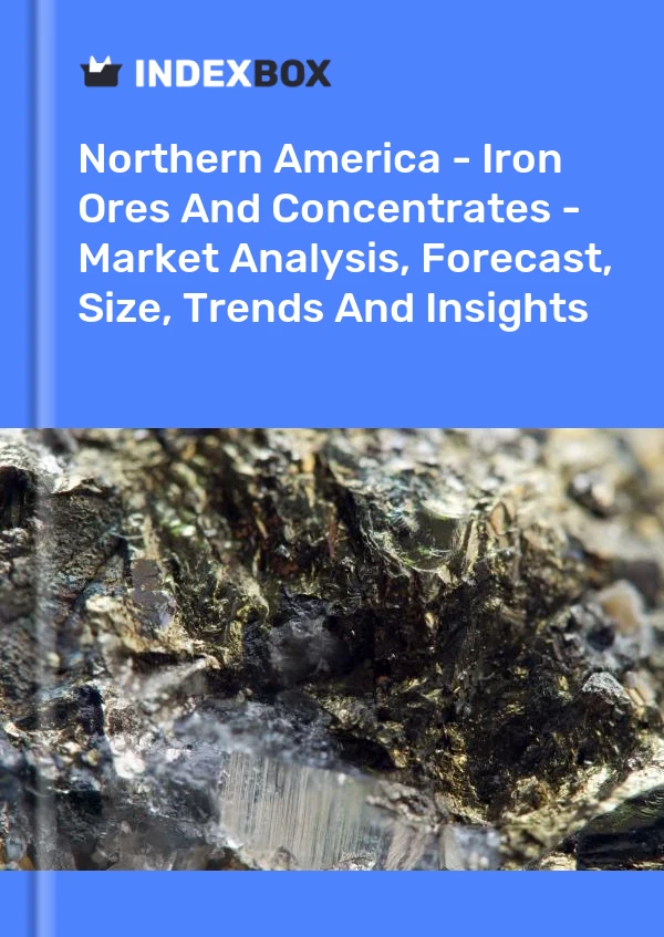 Report Northern America - Iron Ores and Concentrates - Market Analysis, Forecast, Size, Trends and Insights for 499$