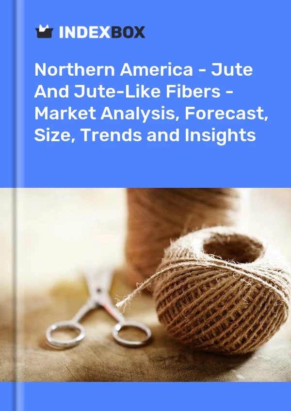 Report Northern America - Jute and Jute-Like Fibers - Market Analysis, Forecast, Size, Trends and Insights for 499$