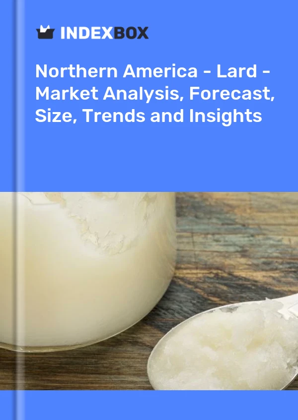 Report Northern America - Lard - Market Analysis, Forecast, Size, Trends and Insights for 499$