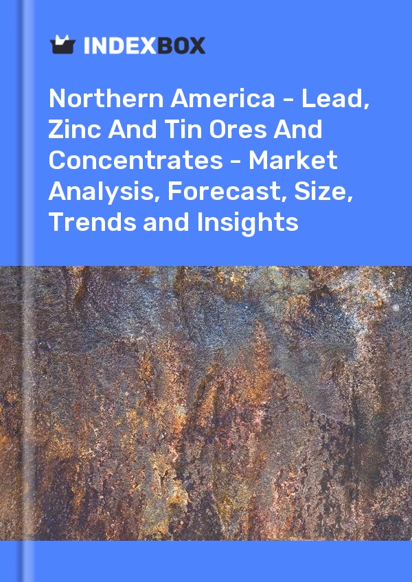 Report Northern America - Lead, Zinc and Tin Ores and Concentrates - Market Analysis, Forecast, Size, Trends and Insights for 499$