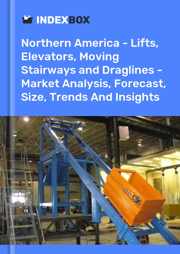 Report Northern America - Lifts, Elevators, Moving Stairways and Draglines - Market Analysis, Forecast, Size, Trends and Insights for 499$