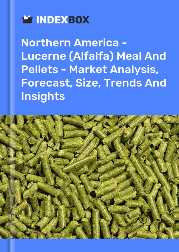 Report Northern America - Lucerne (Alfalfa) Meal and Pellets - Market Analysis, Forecast, Size, Trends and Insights for 499$