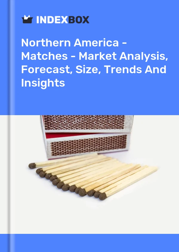 Report Northern America - Matches - Market Analysis, Forecast, Size, Trends and Insights for 499$