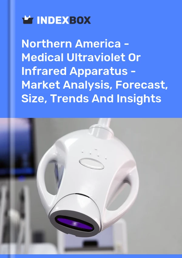 Report Northern America - Medical Ultraviolet or Infrared Apparatus - Market Analysis, Forecast, Size, Trends and Insights for 499$