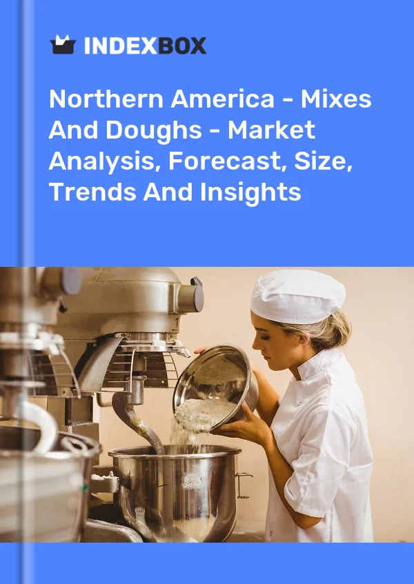 Report Northern America - Mixes and Doughs - Market Analysis, Forecast, Size, Trends and Insights for 499$