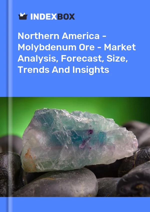 Report Northern America - Molybdenum Ore - Market Analysis, Forecast, Size, Trends and Insights for 499$