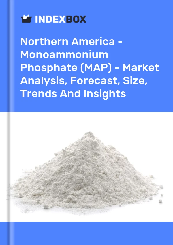 Report Northern America - Monoammonium Phosphate (MAP) - Market Analysis, Forecast, Size, Trends and Insights for 499$