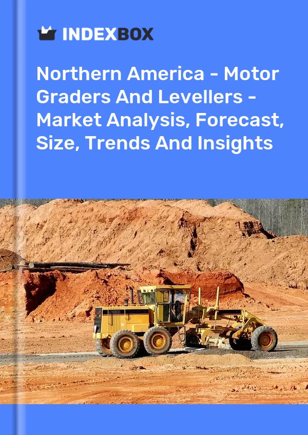 Report Northern America - Motor Graders and Levellers - Market Analysis, Forecast, Size, Trends and Insights for 499$