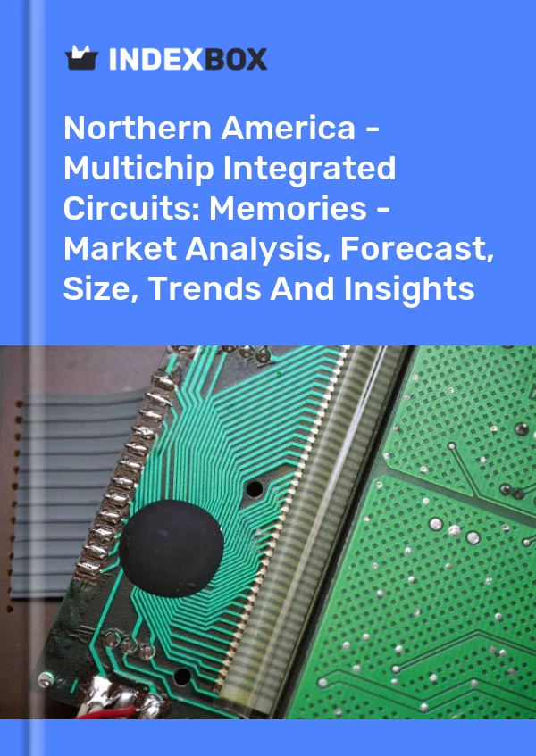 Report Northern America - Multichip Integrated Circuits: Memories - Market Analysis, Forecast, Size, Trends and Insights for 499$