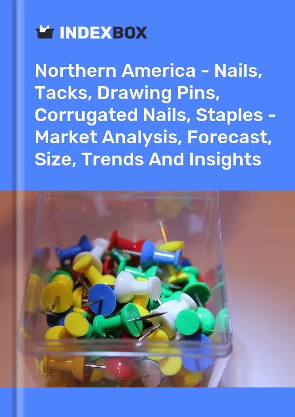 Report Northern America - Nails, Tacks, Drawing Pins, Corrugated Nails, Staples - Market Analysis, Forecast, Size, Trends and Insights for 499$
