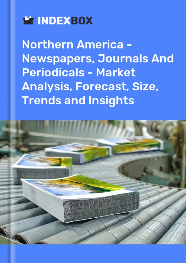 Report Northern America - Newspapers, Journals and Periodicals - Market Analysis, Forecast, Size, Trends and Insights for 499$