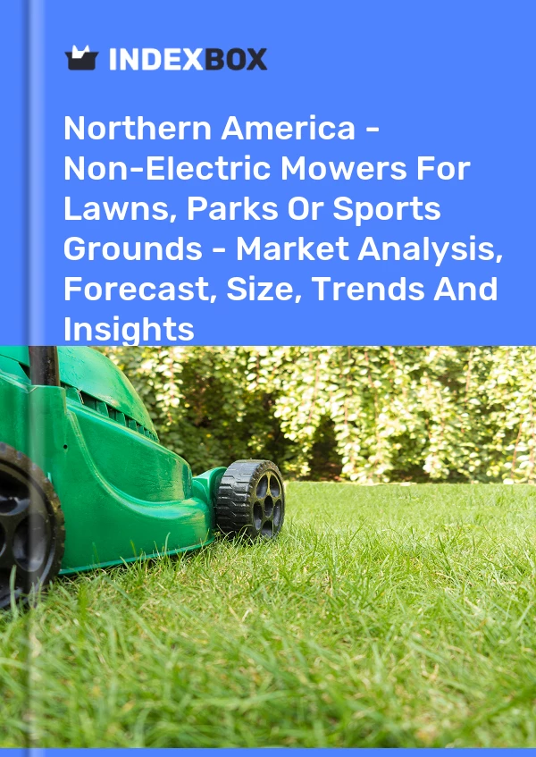 Report Northern America - Non-Electric Mowers for Lawns, Parks or Sports Grounds - Market Analysis, Forecast, Size, Trends and Insights for 499$