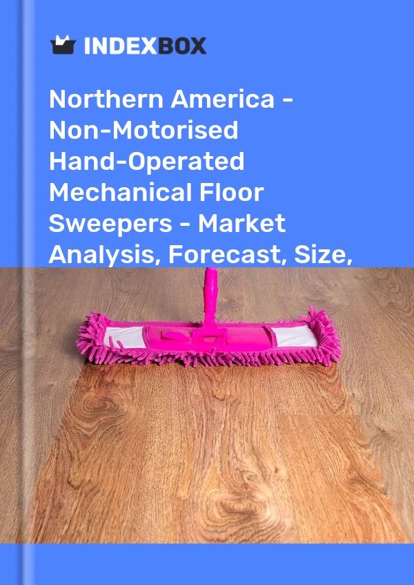 Report Northern America - Non-Motorised Hand-Operated Mechanical Floor Sweepers - Market Analysis, Forecast, Size, Trends and Insights for 499$